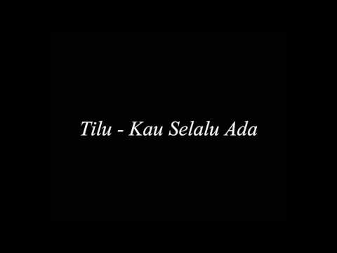 Tilu - Kau Selalu Ada