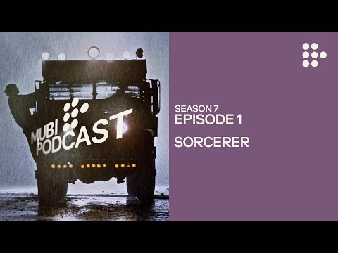 SORCERER — William Friedkin’s heart of darkness | MUBI Podcast