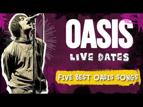 OASIS - REUNION - LIVE DATES + Their Five GREATEST Songs!