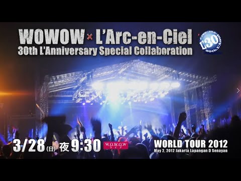 WOWOW × L'Arc～en～Ciel 30th L'Anniversary Special Collaboration