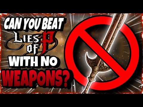 Can You Beat Lies Of P With NO WEAPONS?