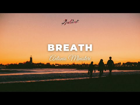 Antonio Ministeri - Breath [ambient classical piano]