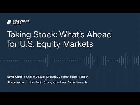 Taking Stock: What’s Ahead for US Markets