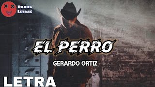 (Letra/Lyrics) Gerardo Ortiz ❌ El Perro ➖Lyric Video