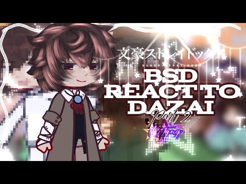 •BSD REACT TO DAZAI | PART 2 | ANGST | Bungou Stray Dogs Gacha•