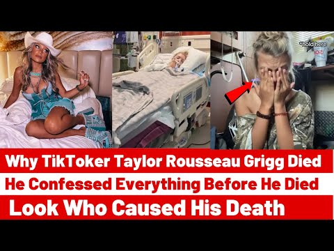 Why TikTok Taylor Rousseau Grigg Died - He Confessed Everything Before Dying