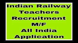 Indian Railway Teachers Recruitment II M/F II Direct Interview II