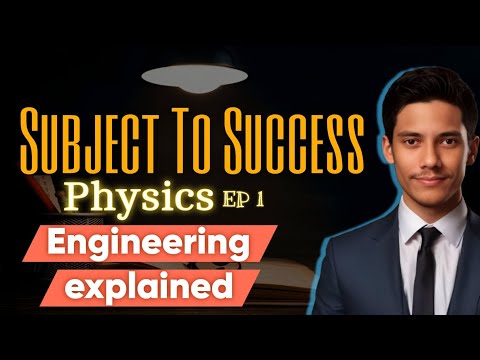 Subject to success physics (Ep.1) career guidance  engineering explained