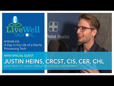 Ep. 235 - LiveWell Talk On...A Day in the Life: Sterile Processing Tech (Justin Heins, CRCST)