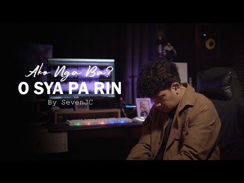 Ako Nga Ba O Sya Pa Rin By SevenJC (Prod By Hiprap Beats)