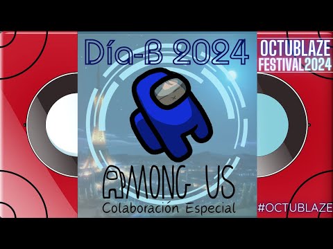 [Among Us Collab] DÍA B 2024 - PARTE 1 | #OCTUBLAZE