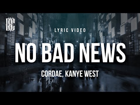 Cordae feat. Kanye West - No Bad News | Lyrics