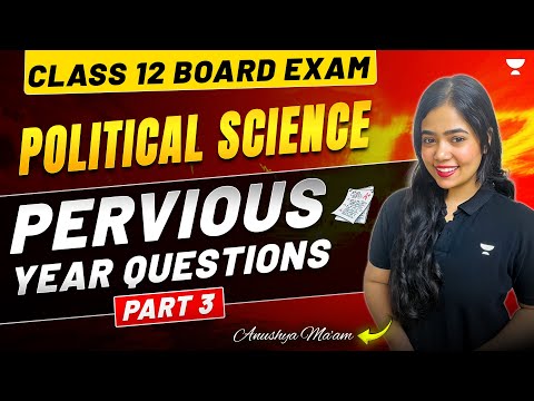 Previous Year Questions | Class 12 Political Science | Boards-2025 | Part-3 | By Anushya Ma'am