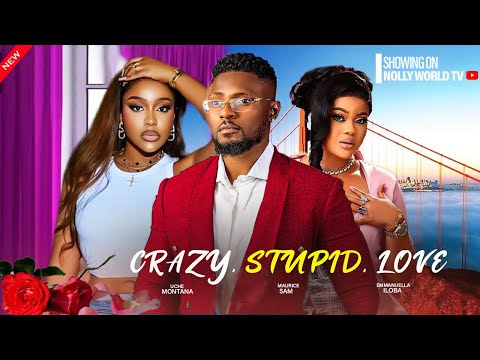 CRAZY, STUPID, LOVE - MAURICE SAM, UCHE MONTANA, EMMANUELLA ILOBA 2024 latest nigerian movie