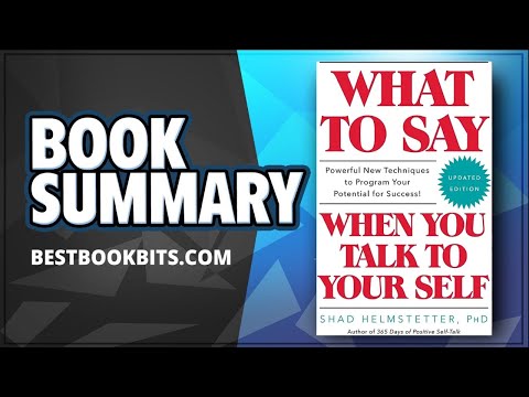 What to Say When You Talk to Your Self | Shad Helmstetter | Summary