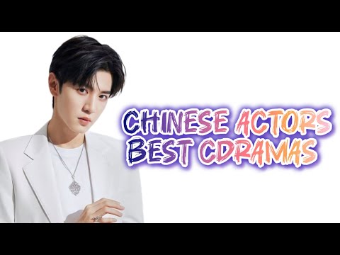 Chinese actors Best #cdrama • (full list) ✨