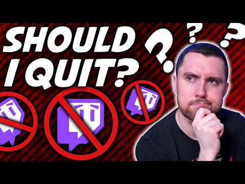 Should I QUIT STREAMING On TWITCH? (How To Stream On Twitch With The Right Mindset)