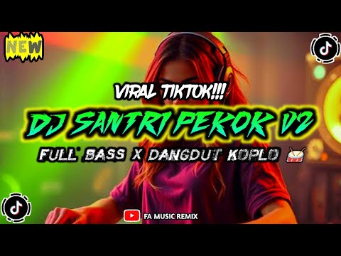 DJ SANTRI PEKOK TERBARU - FULL BASS X DANGDUT KOPLO| FA MUSIC REMIX [ FREE FLM ? ]