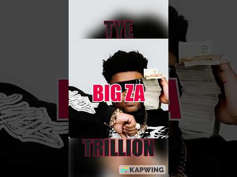 TyeTrillion - Big Za