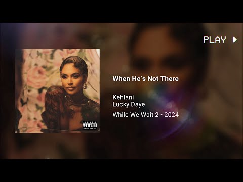 Kehlani - When He’s Not There ft. Lucky Daye (432Hz)