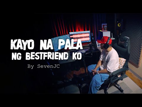 Kayo Na Pala Ng Bestfriend Ko By SevenJC (Prod By Hiprap Beats)