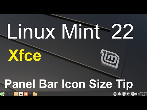 Linux Mint 22 - Xfce - Panel Bar Icon Size Tip's.