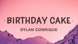 Dylan Conrique - Birthday Cake (Lyrics)