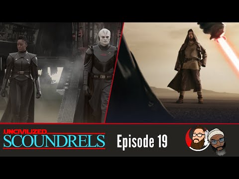 Uncivilized Scoundrels Episode 19: Kenobi Episodes 1-3 discussion