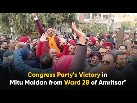 Congress Party's Victory in Mitu Maidan from Ward 28 of Amritsar"