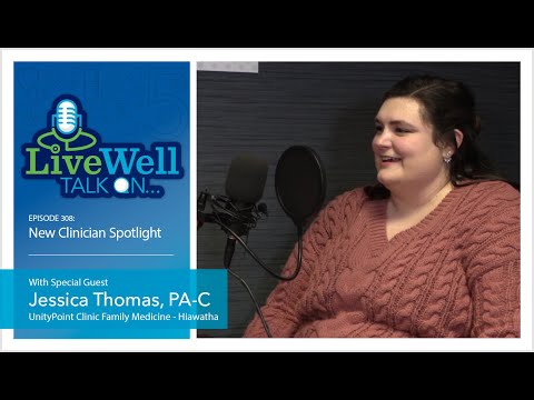 Ep. 308 - LiveWell Talk On...New Clinician Spotlight: Jessica Thomas, PA-C