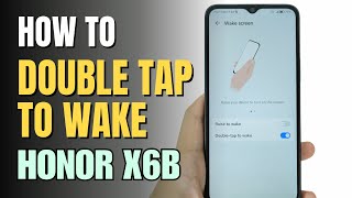 How to double tap to screen On and Off HONOR X6b