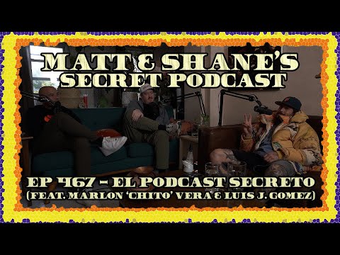 Ep 467 - El Podcast Secreto (feat. Marlon 'Chito' Vera & Luis J. Gomez)