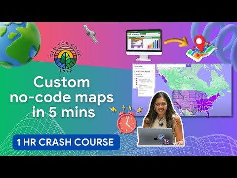 Easy Mapmaking with My Maps: Data in spreadsheets or data commons to Map in 5 mins |Geo for Good'23