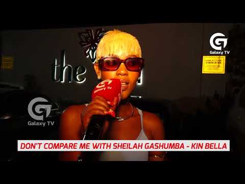 Don't compare me to Sheilah Gashumba - Kin Bella | Rewind