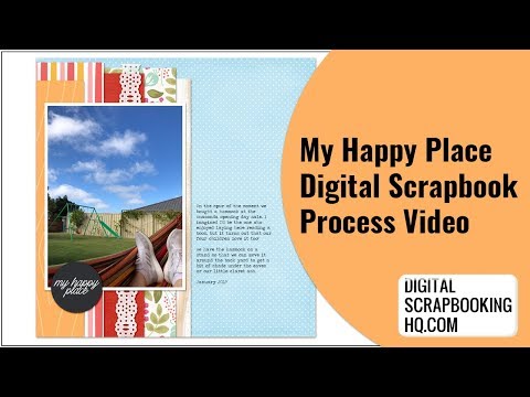 My Happy Place: Digital Scrapbooking Process Video