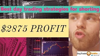 Best day trading strategies for shorting: $2875 profit