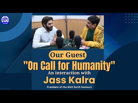 Our Guest II An interaction with Jass Kalra, President, NGO Earth Saviours II "On Call for Humanity"