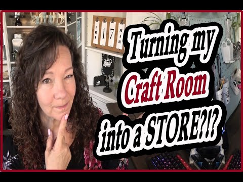 Turning my Craft room into a store