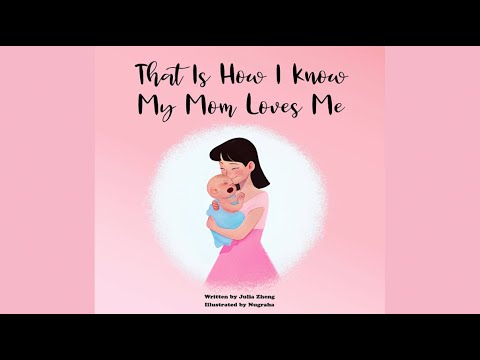 That Is How I Know My Mom Loves Me by Julia Zheng | Mother's Day Book | Mother's Day Read Aloud