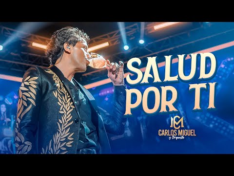 CARLOS MIGUEL - SALUD POR TI