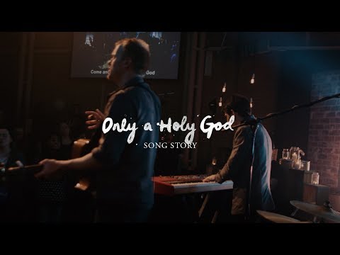 Song Story - Only A Holy God