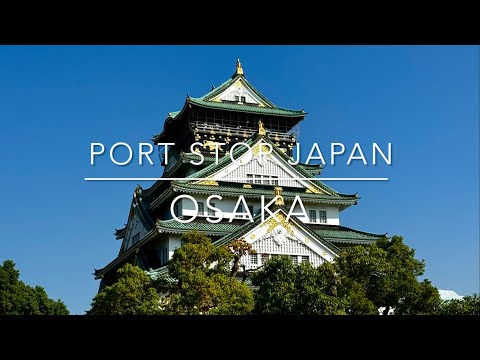 Cruise Japan | Osaka Port Stop | Day Tour | Travel and Cruise Tips