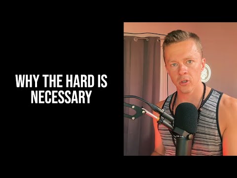 Why The Hard Is Necessary