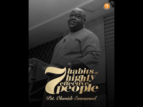 7 Habits of Highly Effective People | Leadership Series Part 5 by Dr. Olumide Emmanuel