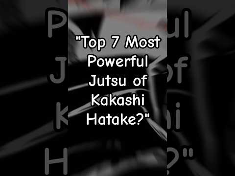 "Top 7 Most Powerful Jutsu of Kakashi Hatake #viral #reel #naruto