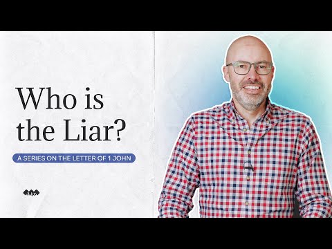 Who is the Liar? | 1 John 2:22-23 | E13