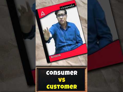 Consumer vs Customer | Siddharth Agarwal