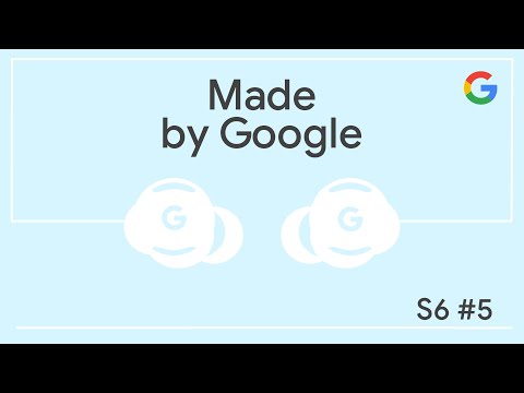 Made by Google Podcast S6E5 | Pixel Buds Pro 2