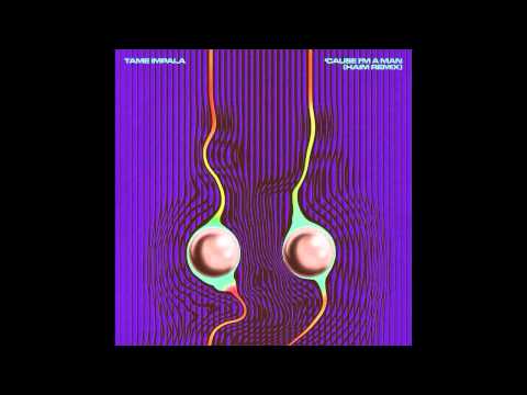 TAME IMPALA - 'Cause I'm A Man (HAIM Remix) (Official Audio)