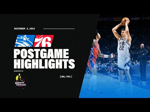 POSTGAME HIGHLIGHTS: MAGIC VS. 76ERS | 12.6.24 PRESENTED BY PLANET FITNESS